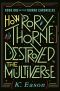 [The Thorne Chronicles 01] • How Rory Thorne Destroyed the Multiverse · Book One of the Thorne Chronicles, Book One of the Thorne Chronicles